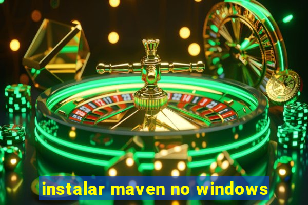 instalar maven no windows